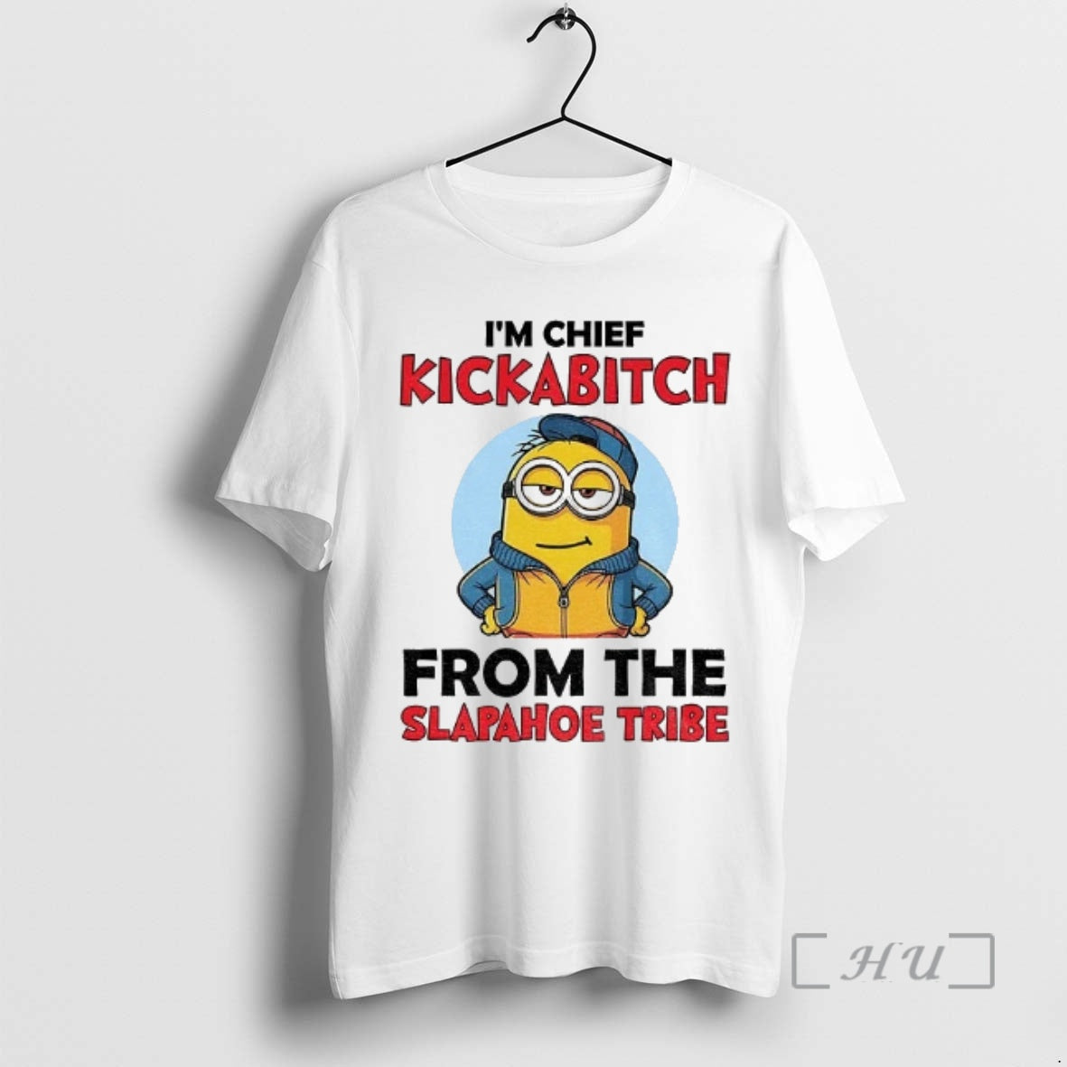 Officials Minion Im Chief Kickabitch From The Slapahoe Tribe