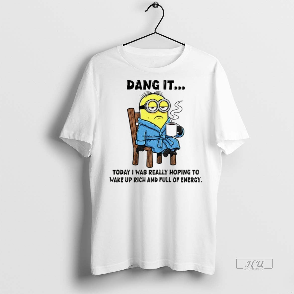 Officials Minion Dang It Today I Was Really Hoping To Wake Up Rich And Full - clothing by TeeHivey.com