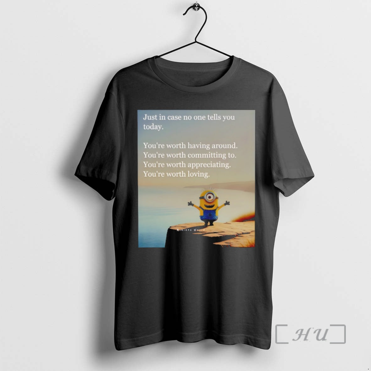 Officials Minion Just In Case No One Tells You Today Youre Worth Having Around Youre - clothing by TeeHivey.com