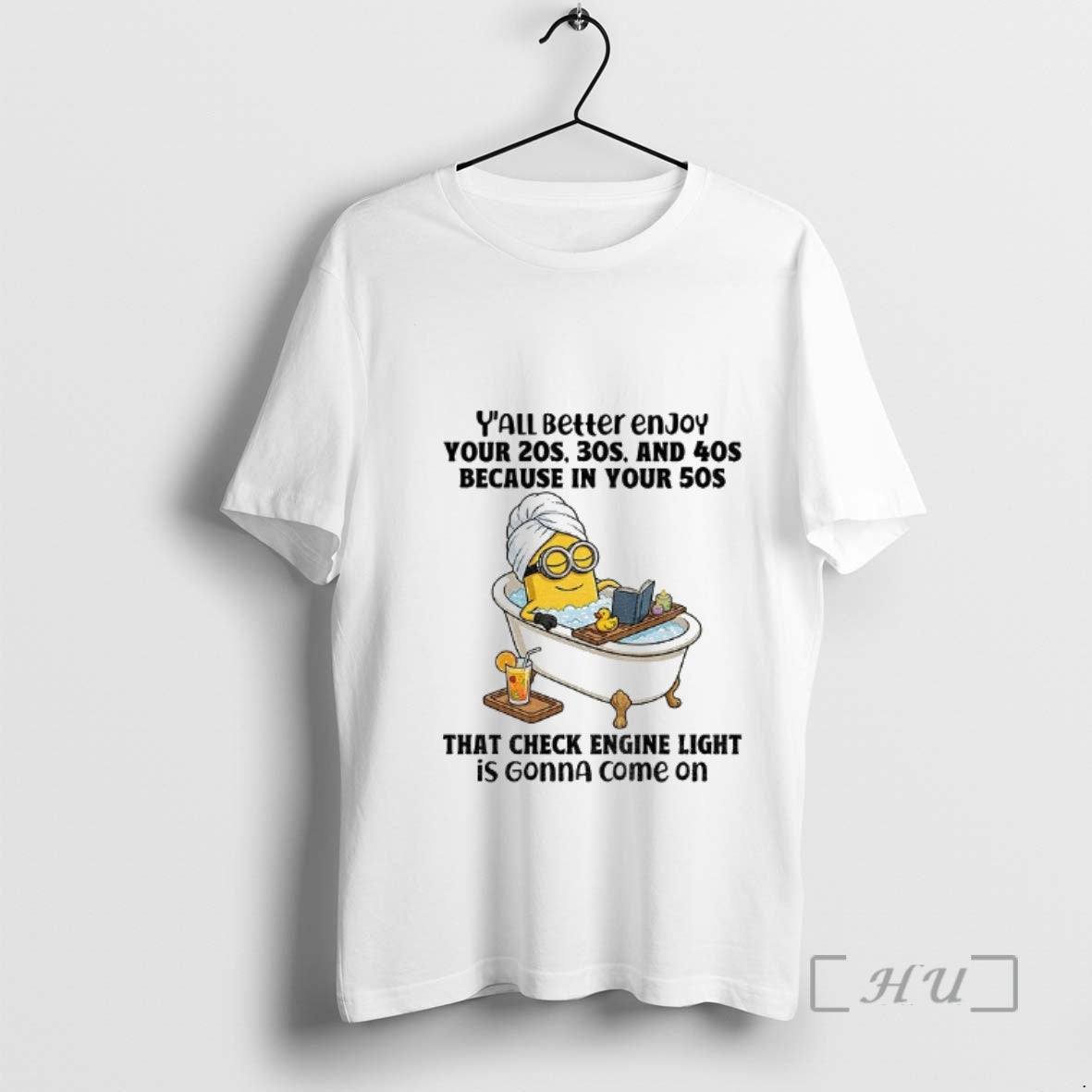 Officials Minion Yall Better Enjoy Your 20s 30s And 40s Because In Your 50s That - clothing by TeeHivey.com