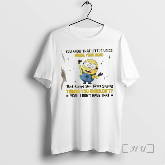Officials Minions You Know That Little Voice Inside Your Head That Keeps You From Saying - clothing by TeeHivey.com