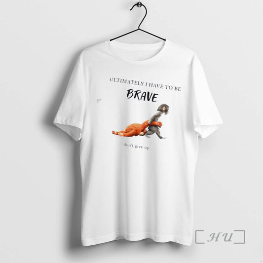 Officials Monkeys Ultimately I Have To Be Brave Dont Give Up Premium T Shirts Sweater