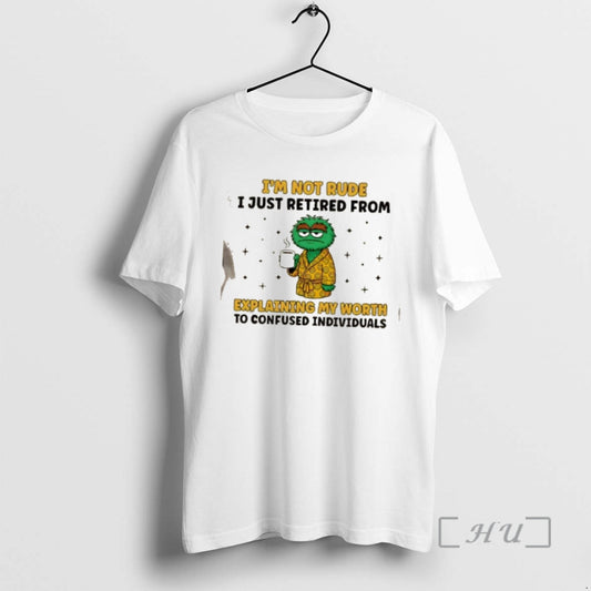 Officials Muppets Im Not Rude I Just Retired From Explaining My Worth To Confused Individuals - clothing by TeeHivey.com