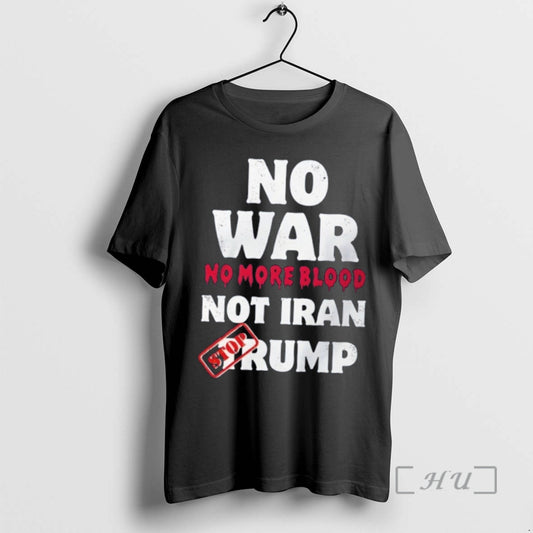 Officials No War No More Blood Not Iran Stop Trump Potriots Premium T Shirts Sweater
