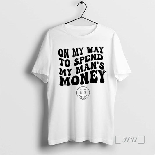 Officials On My Way To Spend My Mans Money - clothing by TeeHivey.com