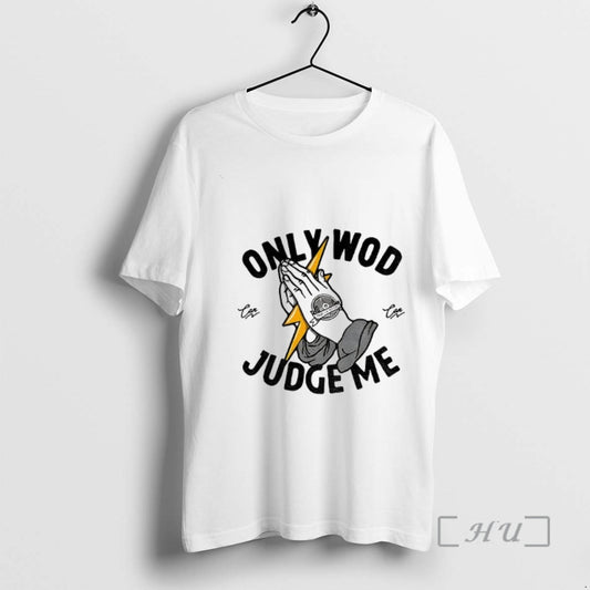 Officials Only Wod Can Judge Me - clothing by TeeHivey.com