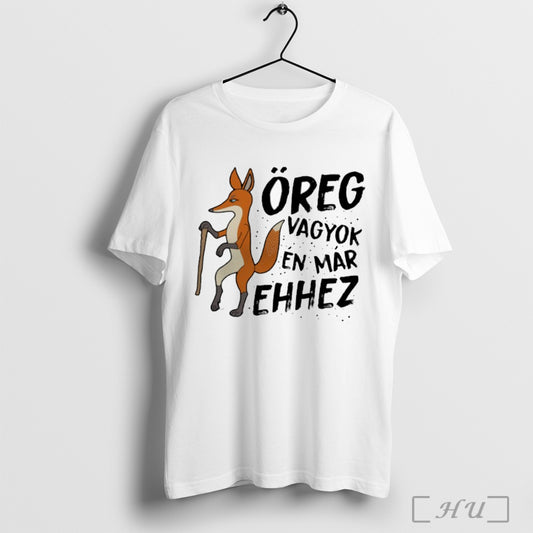 Officials Oreg Vagyok En Mar Ehhez Shirt T Shirt