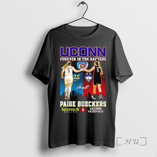 Officials Paige Bueckers 5 Uconn Forever In The Rafters Wings Dallas Uconn Huskies Wnba - clothing by TeeHivey.com