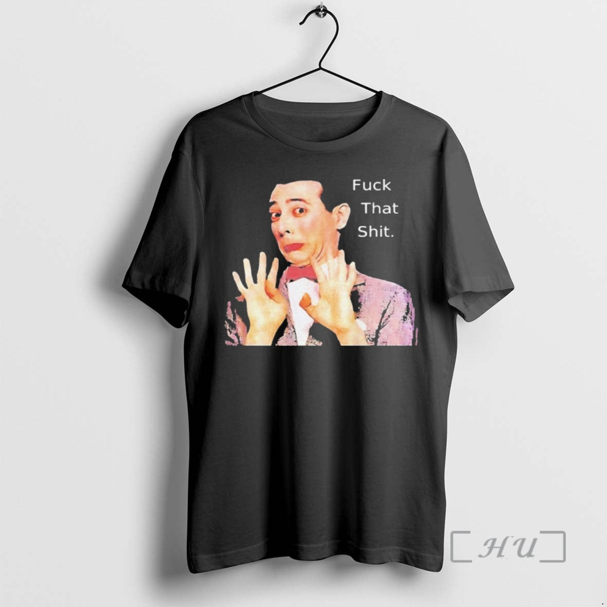 Officials Paul Reubens Fuck That Shit - clothing by TeeHivey.com