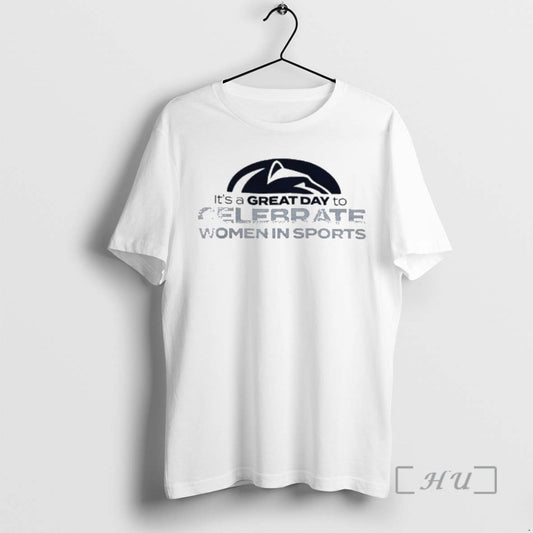 Penn State Nittany Lions Its A Great Day To Celebrate Women In Sports - clothing by TeeHivey.com