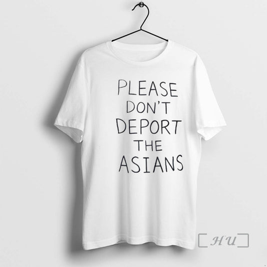 Officials Please Dont Deport The Asians - clothing by TeeHivey.com