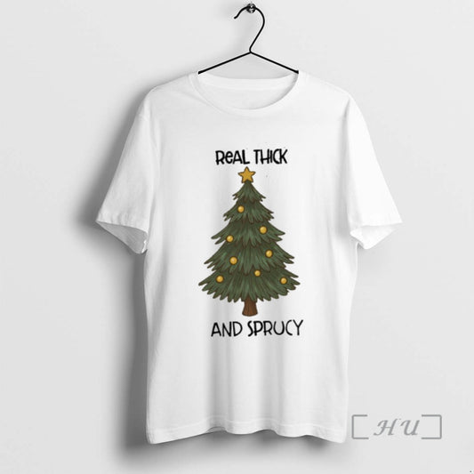 Officials Real Thick And Sprucy Christmas - clothing by TeeHivey.com