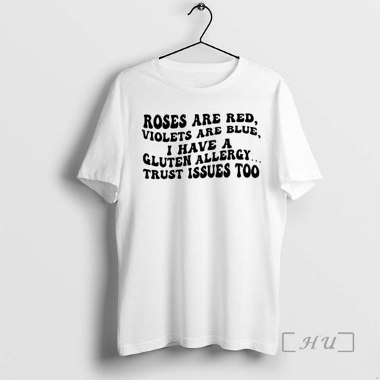 Officials Roses Are Red Violets Are Blue I Have A Gluten Allergy Trust Issues Too - clothing by TeeHivey.com