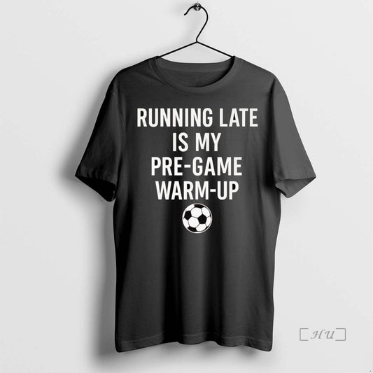 Officials Running Late Is My Pre Game Warm Up - clothing by TeeHivey.com