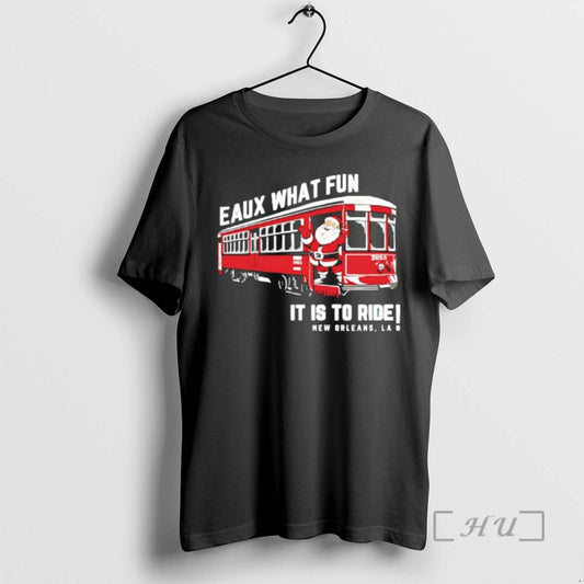 Officials Santa Eaux What Fun It Is To Ride New Orleans La Premium T Shirts - clothing by TeeHivey.com