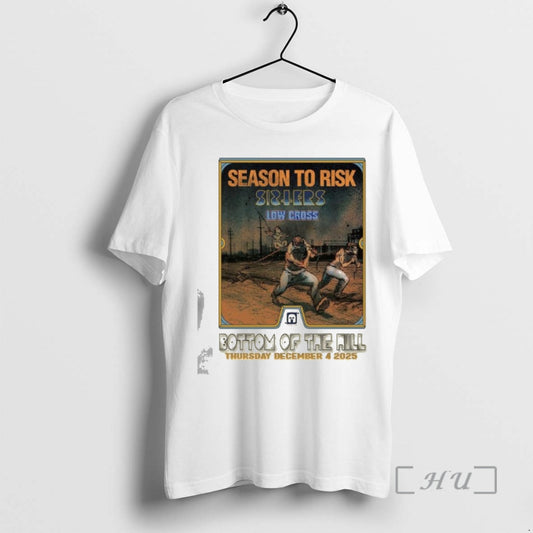 Officials Season To Risk Sisters Low Cross Bottom Of The Hill Dec 4 2025 Premium - clothing by TeeHivey.com