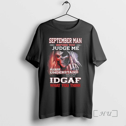 Officials September Death Man Before You Judge Me Please Understand That Idgaf Premium T Shirts - clothing by TeeHivey.com