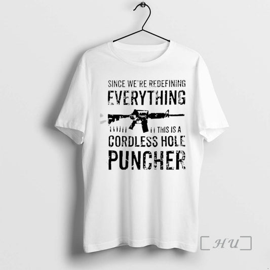 Officials Since Were Redefining Everything This Is A Cordless Hole Puncher Redefine Item Premium - clothing by TeeHivey.com