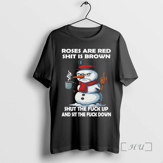 Officials Snowman Roses Are Red Shit Is Brown Shut The Fuck Up And Sit The - clothing by TeeHivey.com