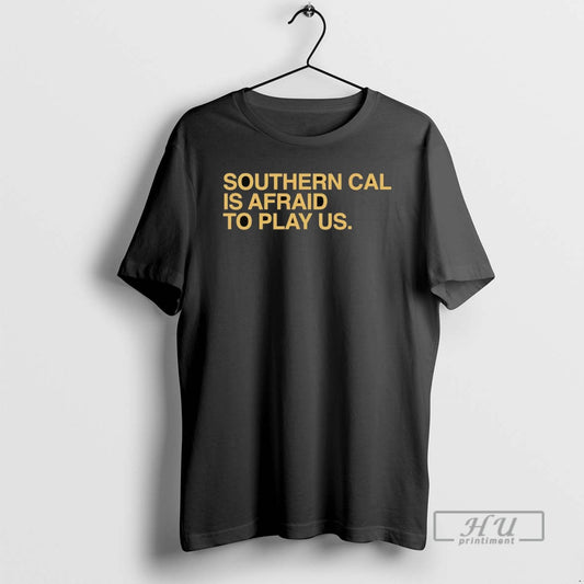 Officials Southern Cal Is Afraid To Play Us T Shirt