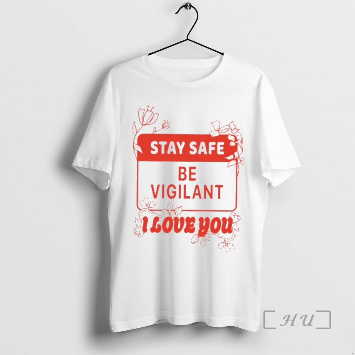 Officials Stay Safe Be Vigilant I Love You - clothing by TeeHivey.com