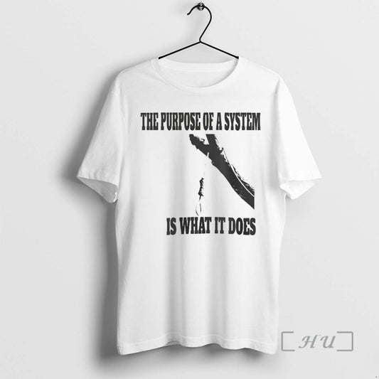 Officials The Purpose Of A System Is What It Does - clothing by TeeHivey.com