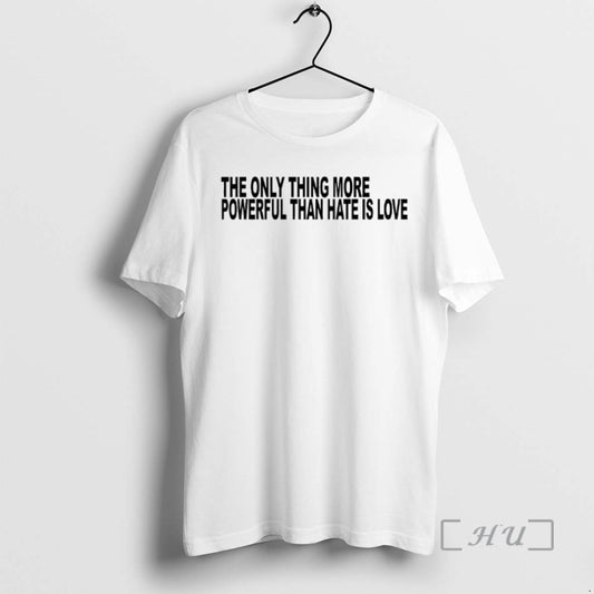 Officials The Only Thing More Powerful Than Hate Is Love Text Premium T Shirts Sweater - clothing by TeeHivey.com