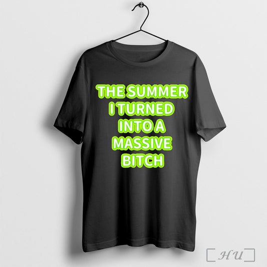Officials The Summer I Turned Into A Massive Bitch T Shirt