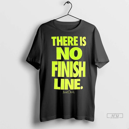 Officials There Is No Finish Line Just Do It Neon T Shirts