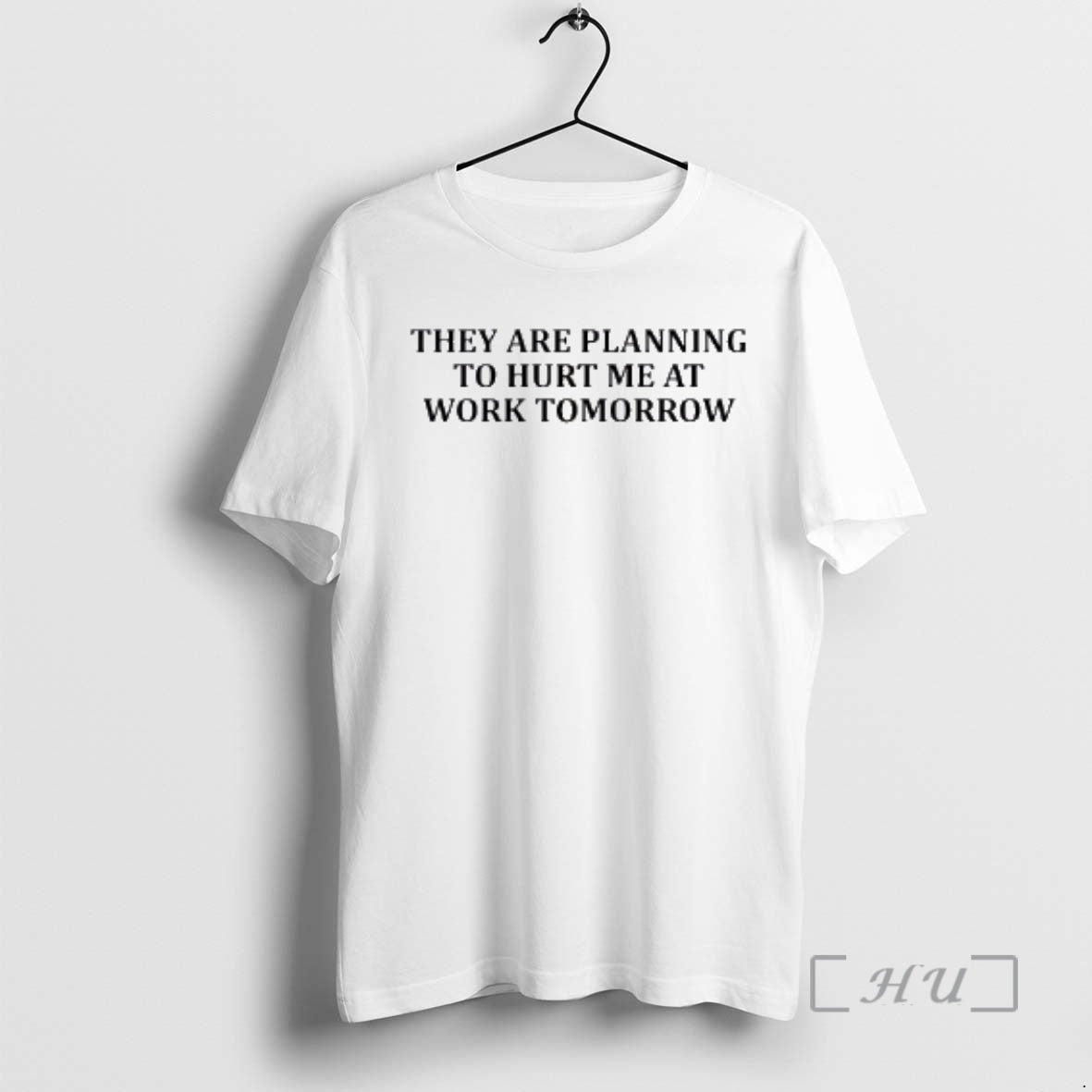Officials They Are Planning To Hurt Me At Work Tomorrow Classic Premium T Shirts Sweater - clothing by TeeHivey.com