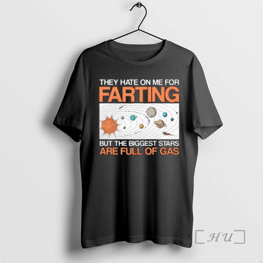 Officials They Hate On Me For Farting But The Biggest Stars Are Full Of Gas - clothing by TeeHivey.com