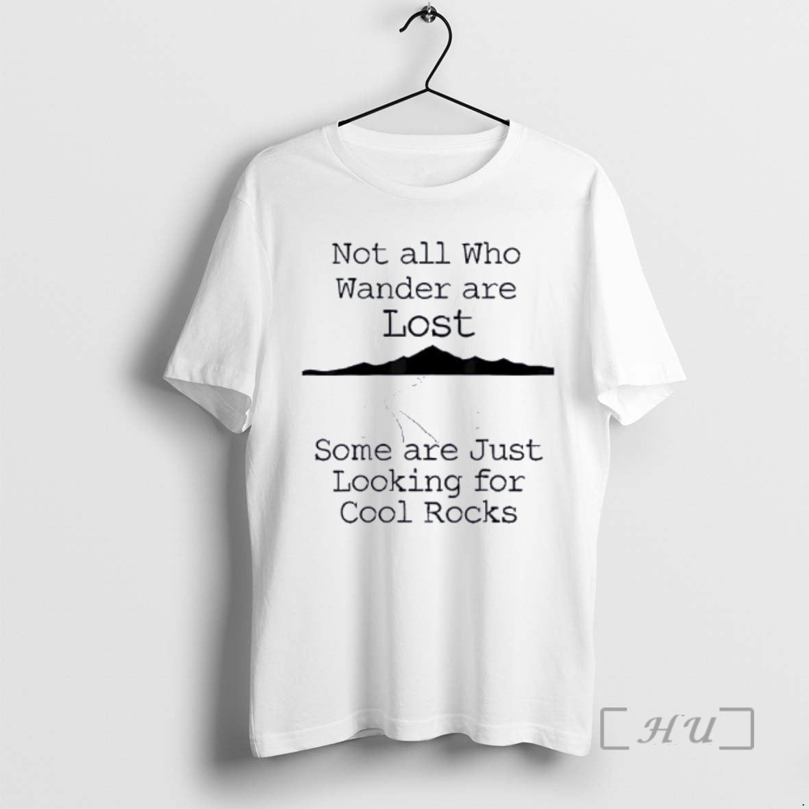Officials Those That Wander Not Lost Some Are Just Looking For Cool Rocks Premium - clothing by TeeHivey.com