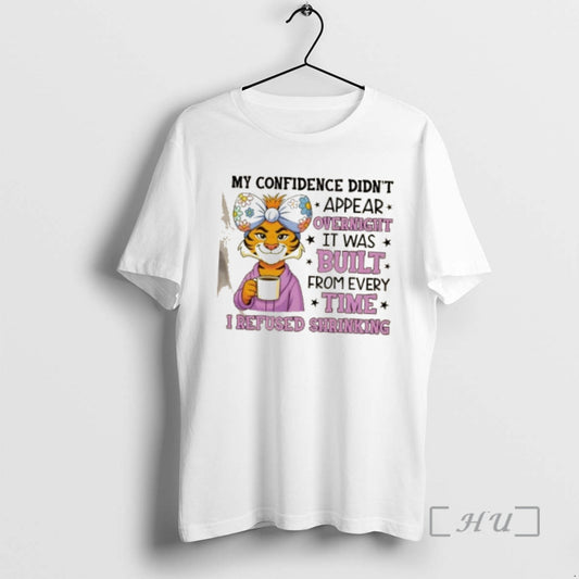 Officials Tiger My Confidence Didnt Appear Overnight It Was Built From Every Time I Refused - clothing by TeeHivey.com