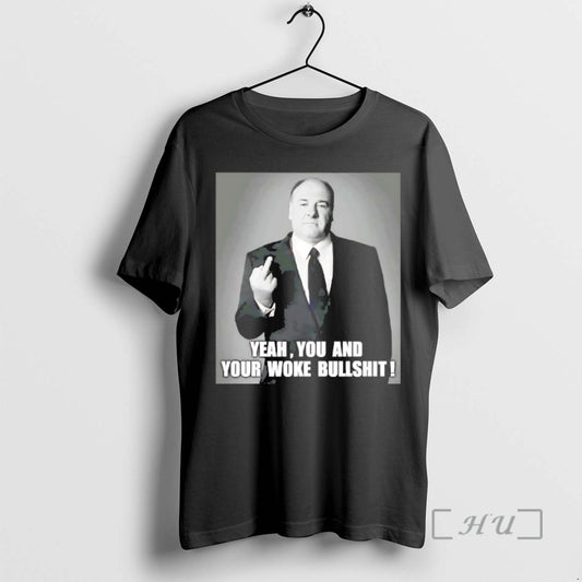 Officials Tony Soprano Yeah You And Your Woke Bullshit - clothing by TeeHivey.com