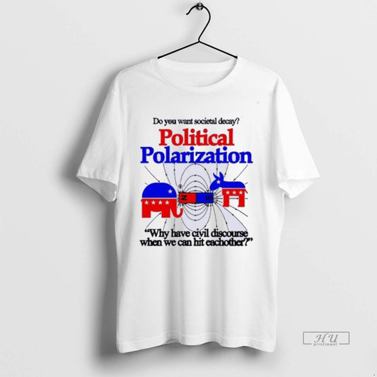 Officials Trending Do You Want Societal Decay Political Polarization Why Have Civil Discourse When We