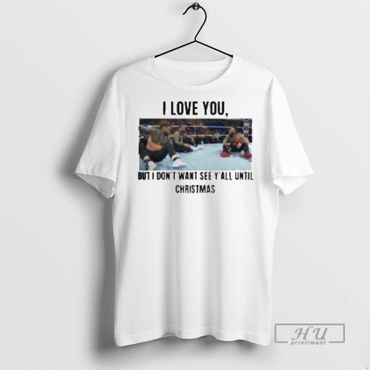 Officials Trending I Love You But I Dont Wanna See Yall Until Christmas - clothing by TeeHivey.com