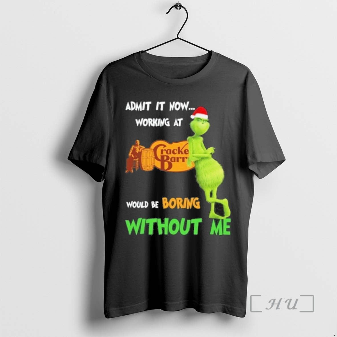 Officials Trending The Grinch Admit It Now Working At Cracker Barrel Would Be Boring Without - clothing by TeeHivey.com