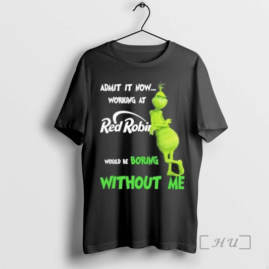 Officials Trending The Grinch Admit It Now Working At Red Robin Would Be Boring Without - clothing by TeeHivey.com