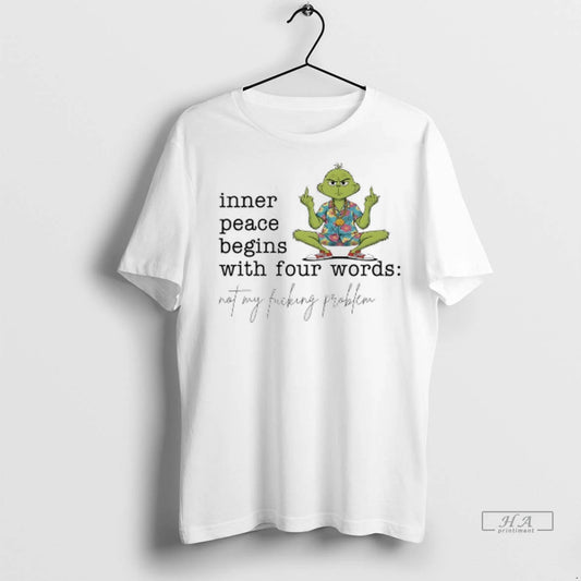 Officials Trendy Grinch Hawaiian Inner Peace Begins With Four Words Not My Fucking Problem