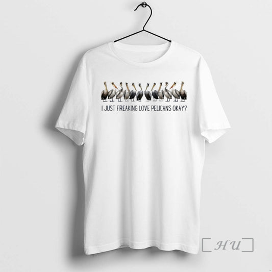 Officials Twelve Pelicans I Just Freaking Love Pelicans Okay - clothing by TeeHivey.com