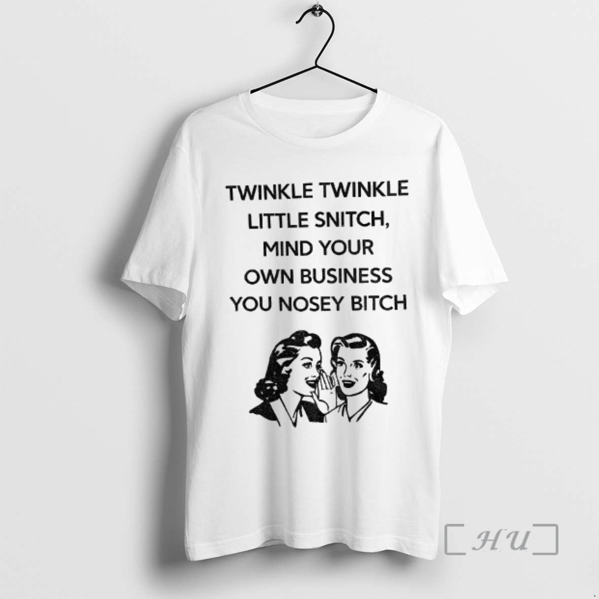 Officials Twinkle Twinkle Little Snitch Mind Your Own Business You Nosey Bitch Premium T Shirts