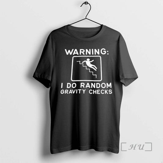 Officials Warning I Do Random Gravity Checks - clothing by TeeHivey.com