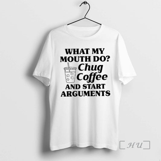 Officials What My Mouth Do Chug Coffee And Start Arguments Graphic Premium T Shirts Sweater - clothing by TeeHivey.com