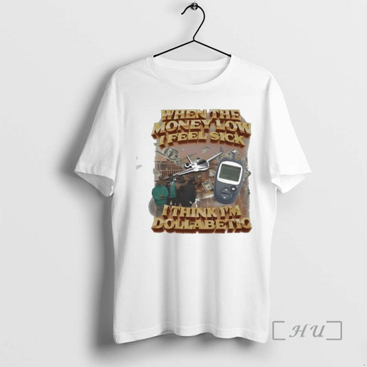 Officials When The Money Low I Feel Sick I Think Im Dollabetic Premium T Shirts - clothing by TeeHivey.com