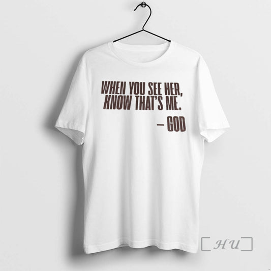 Officials When You See Her Know Thats Me God - clothing by TeeHivey.com