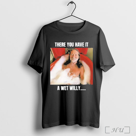 Officials Willie Nelson There You Have It A Wet Willy Bubble Bath T Shirt