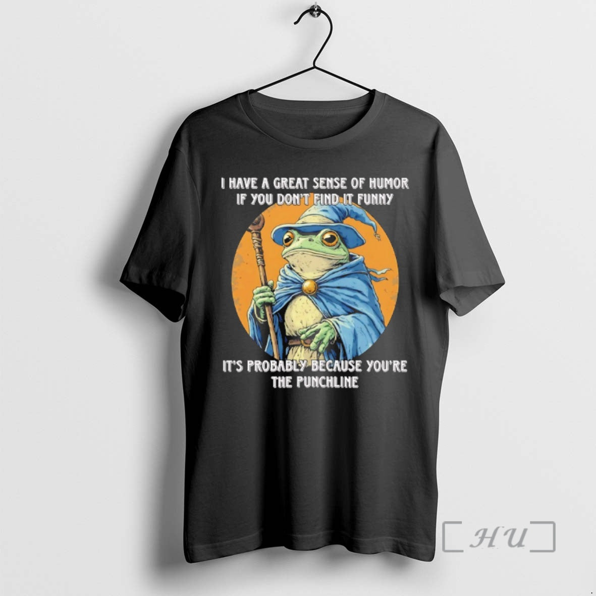 Officials Wizard Frog I Have A Great Sense Of Humor If You Dont Find It - clothing by TeeHivey.com
