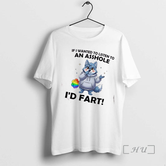 Officials Wolf If I Wanted To Listen To An Asshole Id Fart Premium T Shirts - clothing by TeeHivey.com