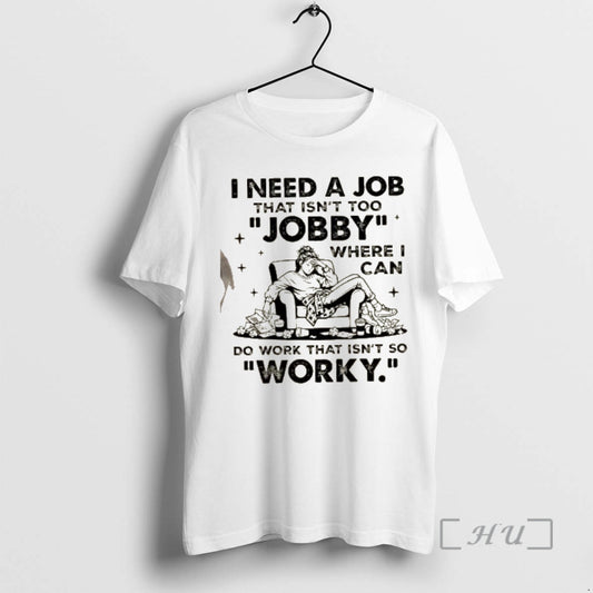 Officials Women I Need A Job That Isnt Too Jobby Where I Can Do Work - clothing by TeeHivey.com