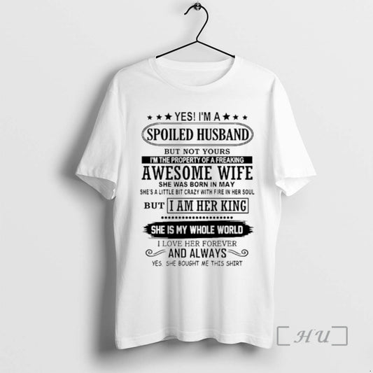 Officials Yes Im A Spoiled Husband But Not Yours Im The Property Of A Freaking - clothing by TeeHivey.com